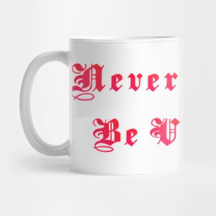 The Never Be Enough Mug